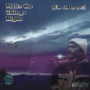 อัลบัม MATÜTE - Make the Things Right (I'm Different) ศิลปิน Matute