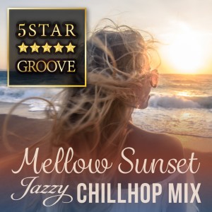 Café Lounge Resort的專輯Five Star Groove - Mellow Sunset Jazzy Chillhop Mix