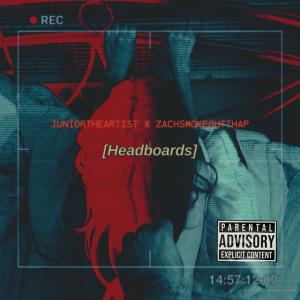 收聽JuniorTheArtist的Headboards (feat. ZachSmokeOutThaP) (Explicit)歌詞歌曲