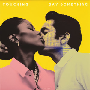 อัลบัม Say Something ศิลปิน Touching