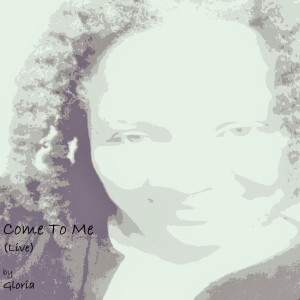Album Come to Me (Live) from Gloria
