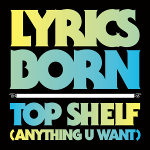 Album Top Shelf (Anything U Want) oleh Lyrics Born