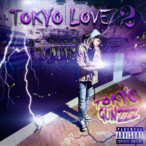 Album Tokyo Love 2 (Explicit) from Tokyo Gunzzz