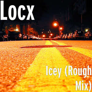 ดาวน์โหลดและฟังเพลง Icey (Rough Mix) (Explicit) (Rough Mix|Explicit) พร้อมเนื้อเพลงจาก Locx