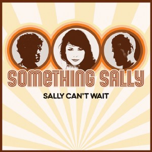 收聽Something Sally的Sally Can't Wait歌詞歌曲