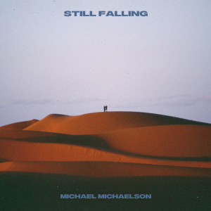 收聽Michael Michaelson的Still Falling歌詞歌曲