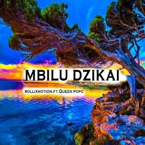 ดาวน์โหลดและฟังเพลง Mbilu Dzikai พร้อมเนื้อเพลงจาก RollixMotion
