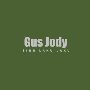 收听Gus Jody的Sing Laku Laku歌词歌曲