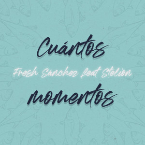 收聽Fresh Sánchez的Cuántos momentos歌詞歌曲