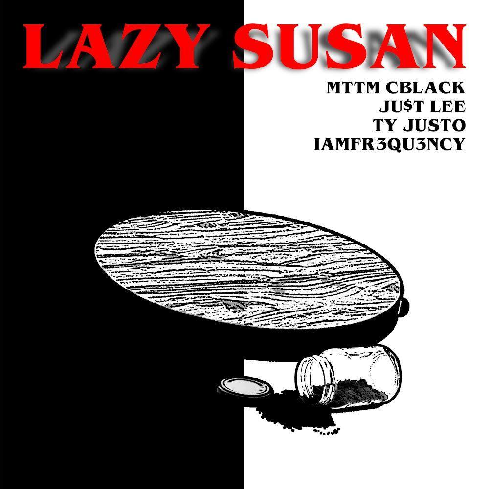 Lazy Susan (feat. MTTM CBlack & IamFr3qu3ncy) (Explicit)