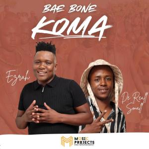 收聽Ezrah tsa manyalo的Bae bone koma (feat. De Real Small)歌詞歌曲