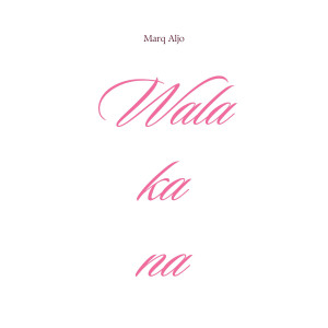收聽Marq Aljo的Wala ka na歌詞歌曲