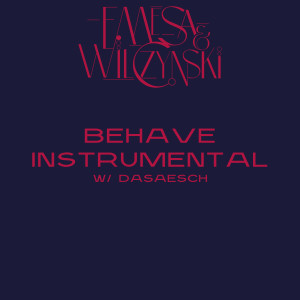 收听Wilczynski的Behave (Instrumental)歌词歌曲