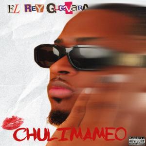 收聽El Rey Guevara的Chulimameo (Explicit)歌詞歌曲