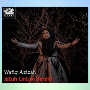 Dengarkan Jatuh Untuk Berdiri lagu dari Wafiq azizah dengan lirik