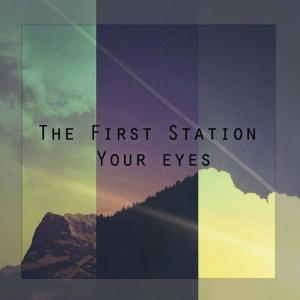 Listen to Your Eyes song with lyrics from The First Station