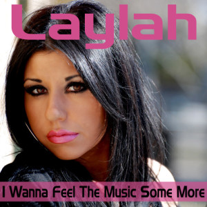 ดาวน์โหลดและฟังเพลง I Wanna Feel the Music Some More (Mike "Thunder" Pennino Club Mix) พร้อมเนื้อเพลงจาก Laylah