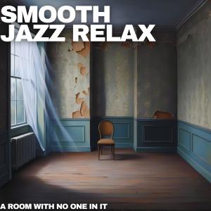 Smooth Jazz Relax的專輯A Room With No One In It
