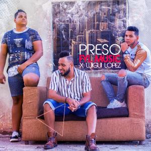 Album Preso (feat. Fyl Music) from Luigui Lopez