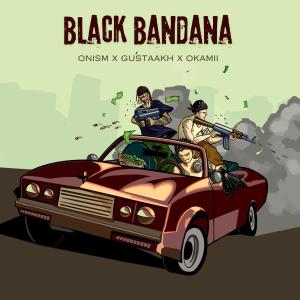 ONISM的專輯Black Bandana (feat. Gustaakh & OKAMII)