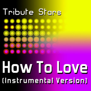 ดาวน์โหลดและฟังเพลง Lil Wayne - How To Love (Instrumental Version) พร้อมเนื้อเพลงจาก Tribute Stars