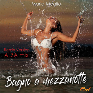 Listen to Bagno a mezzanotte (Alza Mix) song with lyrics from Maria Meglio