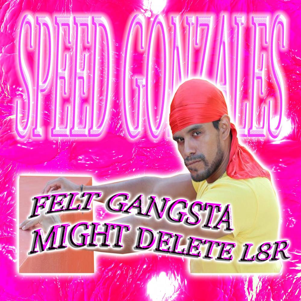 Felt Gangsta, Might Delete L8R (Original Mix)
