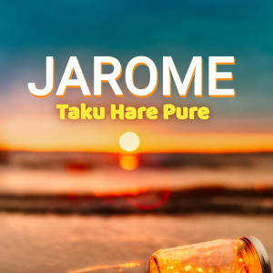 Listen to Taku Hare Pure song with lyrics from Jarome