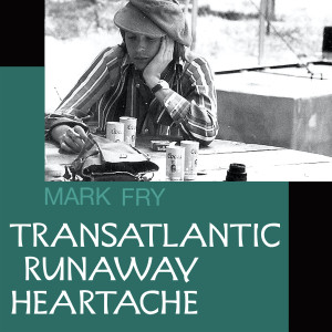 Mark Fry的專輯Transatlantic Runaway Heartache