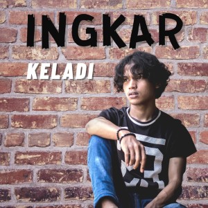 收聽Keladi的Ingkar歌詞歌曲