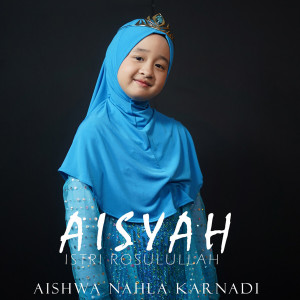 Dengarkan lagu Aisyah Istri Rasulullah nyanyian Aishwa Nahla Karnadi dengan lirik
