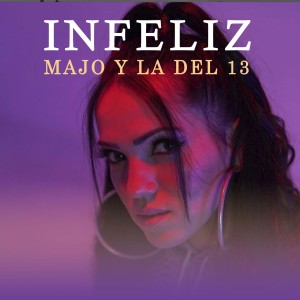 ดาวน์โหลดและฟังเพลง Infeliz พร้อมเนื้อเพลงจาก Majo y La del 13