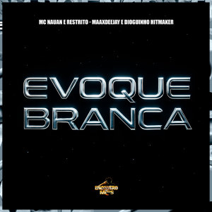 Album Evoque Branca (Explicit) from Mc Nauan