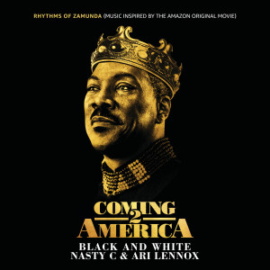 Nasty C的專輯Black And White (From “Rhythms of Zamunda” - Music Inspired by the Amazon Original Movie: “Coming 2 America”)