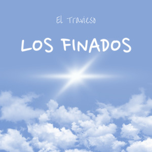 Album Los Finados (Explicit) oleh El Travieso
