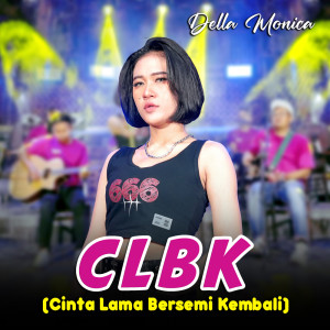 收聽Della Monica的CLBK (Cinta Lama Bersemi Kembali)歌詞歌曲