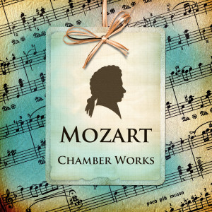 Mozart的專輯Mozart: Chamber Works