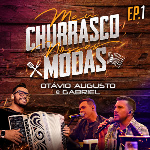 Otávio Augusto E Gabriel的專輯Meu Churrasco, Nossas Modas, Ep. 1