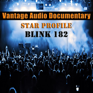 Vantage Audio Documentary: Star Profile, Blink 182