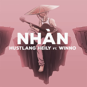 收聽Hustlang Heily的NHÀN (feat. Winno)歌詞歌曲