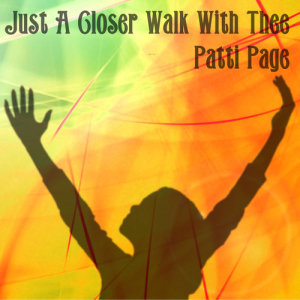 Patti Page的專輯Just A Closer Walk With Thee
