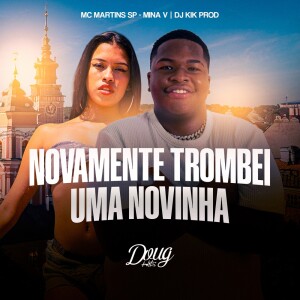 Mc Martins Sp的专辑Novamente Trombei uma Novinha (Explicit)