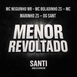 收听MC BOLADINHO ZS的Menor Revoltado (Explicit)歌词歌曲