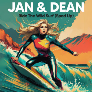 อัลบัม Ride The Wild Surf (Sped Up) ศิลปิน Jan & Dean