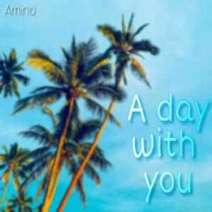 Listen to A day with YOU song with lyrics from Amino