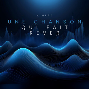ALHE80的專輯Une chanson qui fait rever