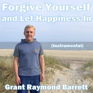 Album Forgive Yourself and Let Happiness in (Instrumental) from Grant Raymond Barrett