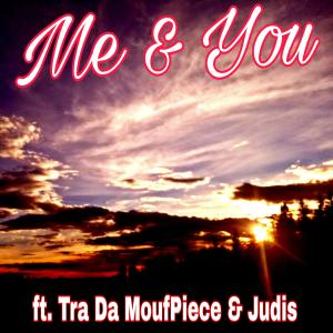 JUDIS的專輯Me & You (feat. Tra Da MoufPiece & Judis)