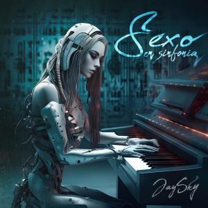 ดาวน์โหลดและฟังเพลง Sexo En Sinfonia พร้อมเนื้อเพลงจาก Jay Sky