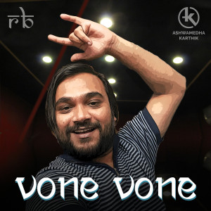 Listen to Vone Vone song with lyrics from Ashwamedha Karthik
